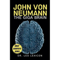 John Von Neumann: The Giga Brain