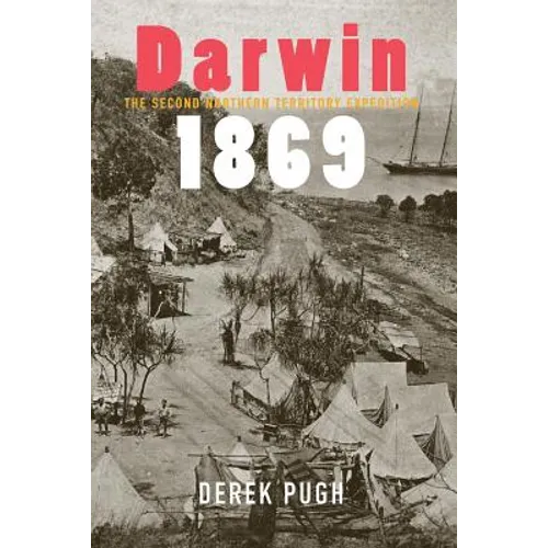 Darwin 1869: The Second Northern Territory Expedition
