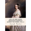 Life of Her Most Gracious Majesty Queen Victoria, Vol 2