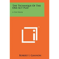 The Technique of the One Act Play: A Text Book