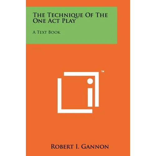 The Technique of the One Act Play: A Text Book
