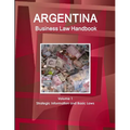 Argentina Business Law Handbook Volume 1 Strategic Information and Basic Laws