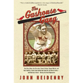 The Gashouse Gang: How Dizzy Dean, Leo Durocher, Branch Rickey, Pepper Martin, and Their Colorful, Come-from-Behind Ball Club Won the World Series-and