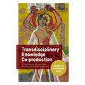 Transdisciplinary Knowledge Co-Production for Sustainable Cities: A Guide for Sustainable Cities
