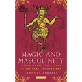 Magic and Masculinity: Ritual Magic and Gender in the Early Modern Era