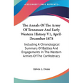 The Annals Of The Army Of Tennessee And Early Western History V1, April-December 1878: Including A Chronological Summary Of Battles And Engagements In