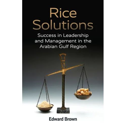 Rice Solutions: Success in Leadership and Management in the Arabian Gulf Region