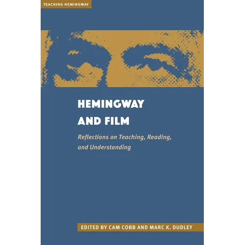 Hemingway and Film: Reflections on Teaching, Reading, and Understanding