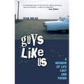 Guys Like Us: A Memoir of Life Lost and Found