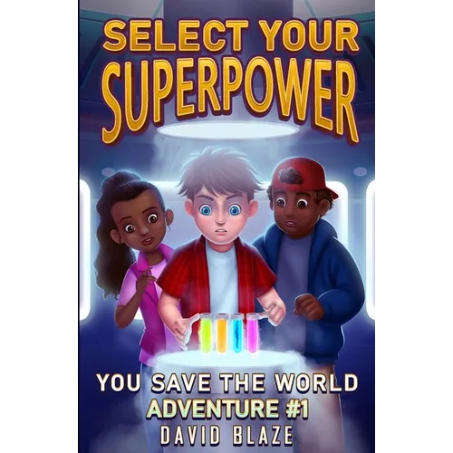 Select Your Superpower: You Save The World, Adventure #1