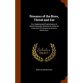 Diseases of the Nose, Throat and Ear: For Students and Practitioners, in Which Particular Attention Is Given for Treatment of Diseases by Eclectic Med