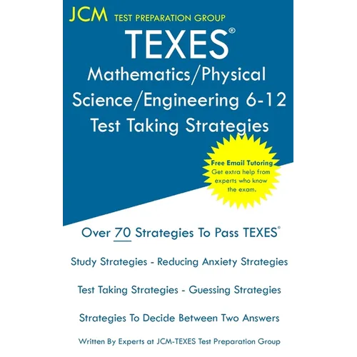 TEXES Mathematics/Physical Science/Engineering 6-12 - Test Taking Strategies: Free Online Tutoring - New 2020 Edition - The latest strategies to pass