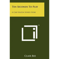 Ten Seconds To Play: A Chip Hilton Sports Story
