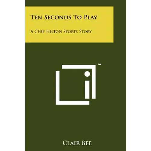 Ten Seconds To Play: A Chip Hilton Sports Story