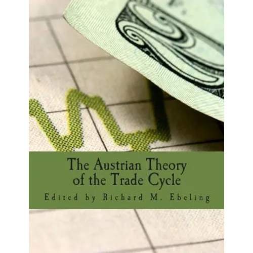 The Austrian Theory of the Trade Cycle (Large Print Edition): And Other Essays