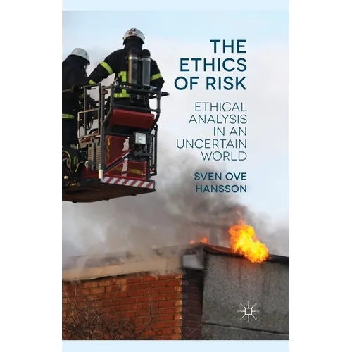 The Ethics of Risk: Ethical Analysis in an Uncertain World