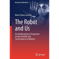 The Robot and Us: An 'Antidisciplinary' Perspective on the Scientific and Social Impacts of Robotics