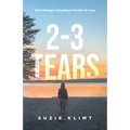 2 - 3 Tears: One Woman's Dauntless Pursuit of Love