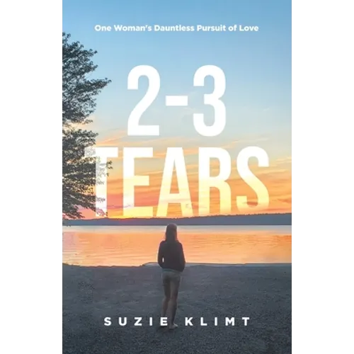 2 - 3 Tears: One Woman's Dauntless Pursuit of Love