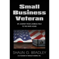 Small Business Veteran: My Journey from Lambeau Field to the White House