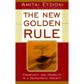 The New Golden Rule: Community and Morality in a Democratic Society