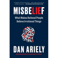 Misbelief: What Makes Rational People Believe Irrational Things
