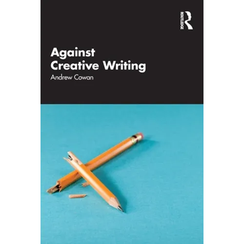 Against Creative Writing