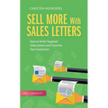Sell More With Sales Letters: How to Write Targeted Sales Letters and Convince Your Customers - Incl. Checklist