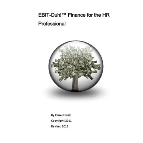 EBIT-Duh! Finance for the HR Professional