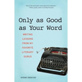 Only as Good as Your Word: Writing Lessons from My Favorite Literary Gurus