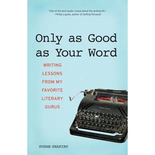 Only as Good as Your Word: Writing Lessons from My Favorite Literary Gurus