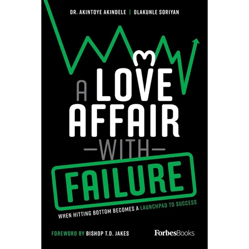A Love Affair with Failure: When Hitting Bottom Becomes a Launchpad to Success