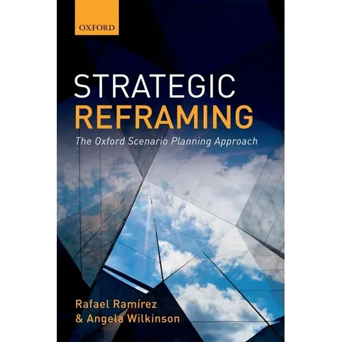 Strategic Reframing: The Oxford Scenario Planning Approach