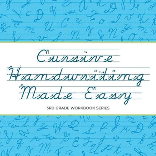 Cursive Handwriting Made Easy: 3rd Grade Workbook Series