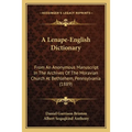 A Lenape-English Dictionary: From An Anonymous Manuscript In The Archives Of The Moravian Church At Bethlehem, Pennsylvania (1889)