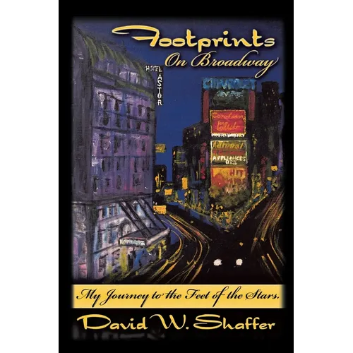 Footprints on Broadway: My Journey to the Feet of the Stars