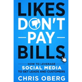Likes Don't Pay Bills: How to Leverage Social Media to Get Leads and Customers