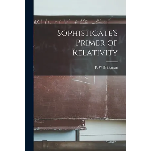 Sophisticate's Primer of Relativity