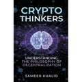 Crypto for Thinkers: Understanding the Philosophy of Decentralization