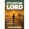 It's Just Me Lord, Nobody Special
