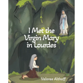 I Met the Virgin Mary in Lourdes