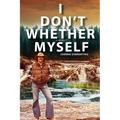 I Don't Whether Myself