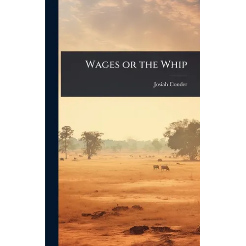 Wages or the Whip