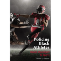 Policing Black Athletes: Racial Disconnect in Sports