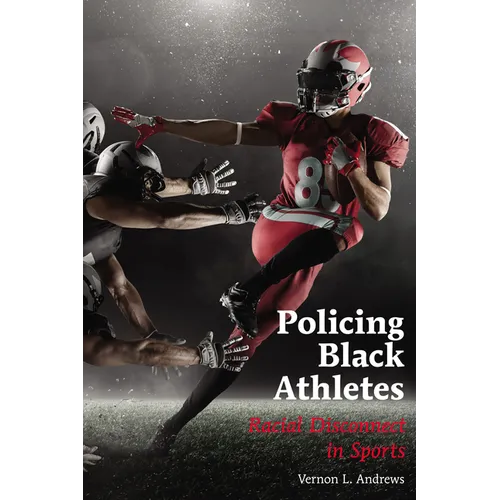 Policing Black Athletes: Racial Disconnect in Sports
