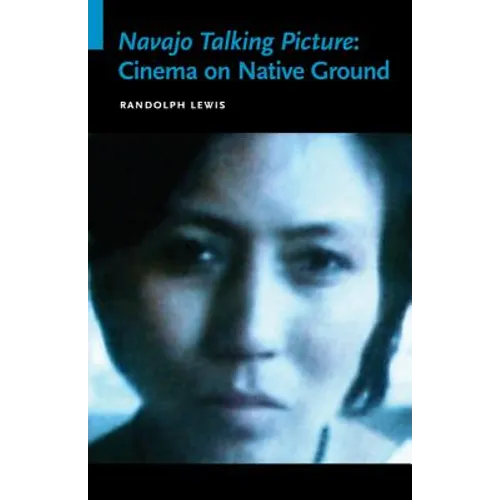 Navajo Talking Picture: Cinema on Native Ground