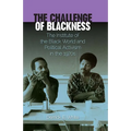 The Challenge of Blackness: The Institute of the Black World and Political Activism in the 1970s
