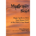 Magically Sold: Magic Spells to Sell Your House FAST and at the PRICE You Want!