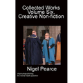 Collected Works Volume Six, Creative Non-fiction