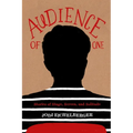 Audience of One: Stories of Stage, Screen, and Solitude